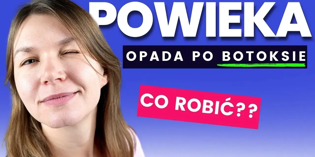 Opadająca powieka po botoksie? Sprawdź, jak szybko wrócić do formy